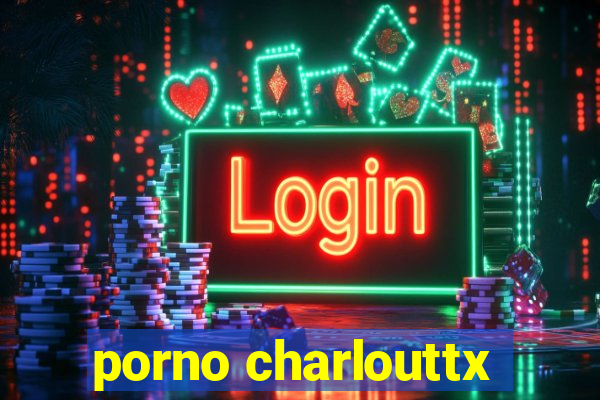 porno charlouttx